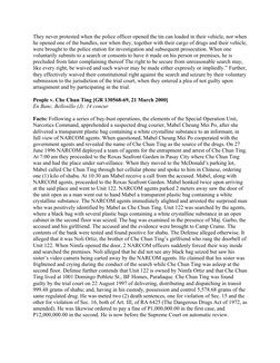 They never protested when the police officer opened the tin can loaded in their vehicle, nor when 
he opened one of the bundl