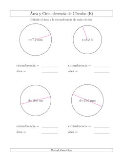 ´Area y Circunferencia de C´ırculos (E)
Calcule el ´area y la circunferencia de cada c´ırculo.
r=7.7 mm
circunferencia =
´are