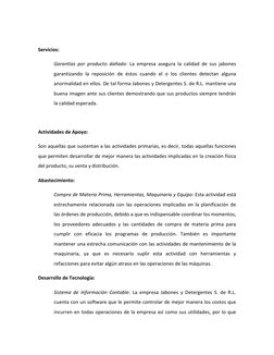 Servicios: 
Garantías por producto dañado: La empresa asegura la calidad de sus jabones 
garantizando la reposición de ésto