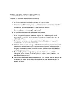 PRINCIPALES CARACTERISITCAS DEL CAN BUS 
 
Dentro de sus principales características se encuentran: 
 
 La comunicació