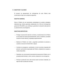 1.1. OBJETIVOS Y ALCANCE 
 
El proceso de planeamiento de contingencias de esta Pollería está 
encaminado al logro de los obj