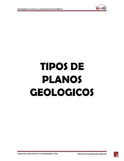 Universidad Católica Los Ángeles de Chimbote 
GEOLOGIA APLICADA A LA INGENIERIA CIVIL 
TIPOS DE PLANOS GEOLOGICOS 
2