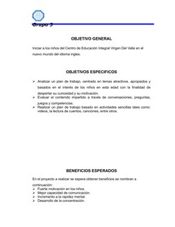Grupo 5
OBJETIVO GENERAL
Iniciar a los niños del Centro de