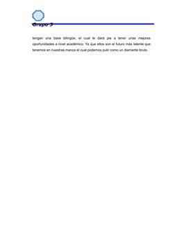 Grupo 5
tengan  una  base  bilingüe,  el  cual  le  dará
