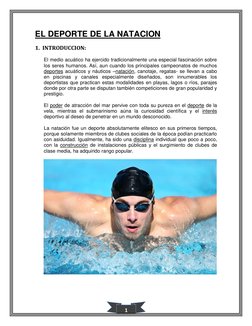 1 
EL DEPORTE DE LA NATACION 
1. INTRODUCCION: 
El medio acuático ha ejercido tradicionalmente una especial fascinación sob