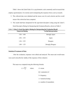 Table 1 shows the Likert Scale. It is a psychometric scale commonly used in research that 
employs questionnaires. It is mo