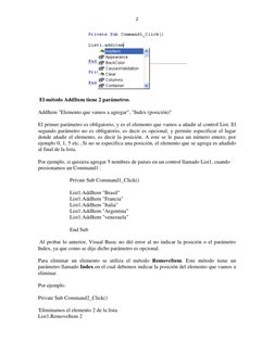 2 
 
 
 El método AddItem tiene 2 parámetros. 
AddItem "Elemento que vamos a agregar", "Index (posición)" 
El primer parámetr