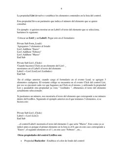 6 
 
La propiedad List devuelve o establece los elementos contenidos en la lista del control. 
Esta propiedad lleva un paráme