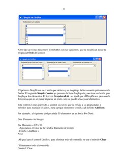 8 
 
 
 
 Otro tipo de vistas del control ComboBox son las siguientes, que se modifican desde la 
propiedad Style del control