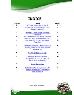 3
 
ÍNDICE 
 
Capítulo 
Tema 
Página 
0 
¿Cómo Utilizar Este Libro? 
5 
1 
¿Cómo Ganar (Más) Dinero Con 
Google Adsense?