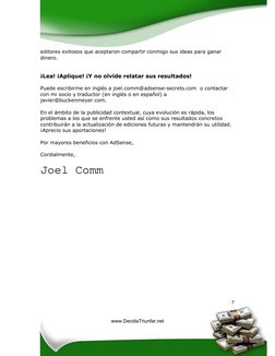 7
editores exitosos que aceptaron compartir conmigo sus ideas para ganar 
dinero.  
 
 
¡Lea! ¡Aplique! ¡Y no olvide relata