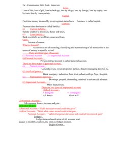 Ex:- Commission, Gift, Bank  Intrest etc. 
Losss 
Loss of fire, loss of gift, loss by brakage, loss by likage, loss by dimage