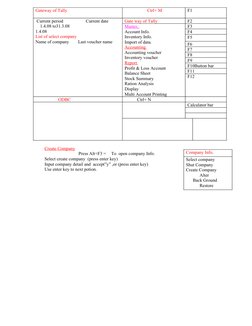 Gateway of Tally    
                    Ctrl+ M
F1
 Current period                    Current date
    1.4.08 to31.3.08 
1.4