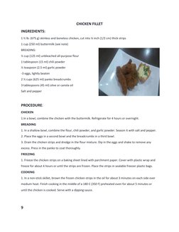 CHICKEN FILLET 
INGREDIENTS: 
1 ½ lb. (675 g) skinless and boneless chicken, cut into ¼ inch (1/2 cm) thick strips 
1 cup (25