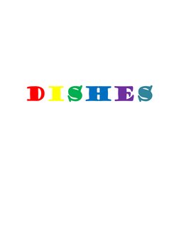  
 
 
 
 
 
 
 
DISHES 
 
 
 
 
 
 
 
 
 
 
 
 
