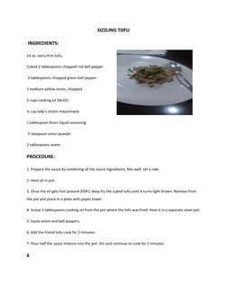 SIZZLING TOFU 
 INGREDIENTS:  
14 oz. extra firm tofu, 
Cubed 2 tablespoons chopped red bell pepper  
 2 tablespoons chopped