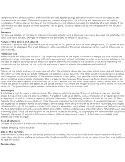 Temperature will affect solubility. If the solution process absorbs energy then the solubility will be increased as the