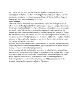 As a result, the low price attracts investors and the share price often rises 
dramatically in the first few days of tradin