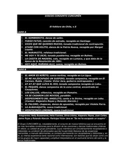 DISCOS CONJUNTO CUNCUMÉN 
 
El folklore de Chile, v.5 
LADO A 
1. EL SOMBRERITO, danza de salón. 
2. FUEGO FATUO, canción de