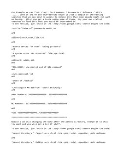 For Example we can find: Credit Card Numbers / Passwords / Software / MP3's
...... (and on and on and on)Presented below is j