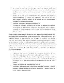• 
La persona, es un todo indivisible que orienta los cuidados según sus 
prioridades. Es además indisoluble de su universo,