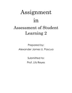 Assignment  
in  
Assessment of Student 
Learning 2 
 
Prepared by: 
Alexander James U. Pascua 
 
Submitted to: 
Prof. Litz R
