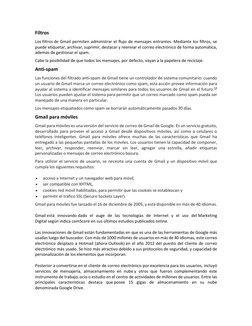 Filtros 
Los filtros  (https://es.wikipedia.org/wiki/Filtro)de Gmail permiten administrar el flujo de mensajes entrantes. Med