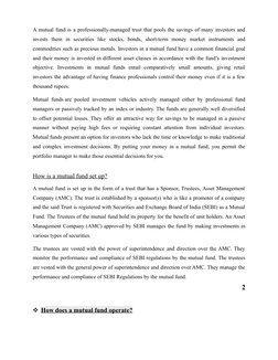 A mutual fund is a professionally-managed trust that pools the savings of many investors and
invests them in securities l