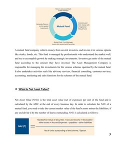 A mutual fund company collects money from several investors, and invests it in various options
like stocks, bonds, etc. This