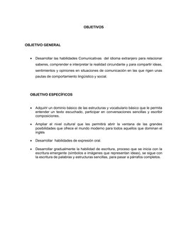 OBJETIVOS
OBJETIVO GENERAL

Desarrollar las habilidades Comunicativas  del idioma extranjero para relacionar
saberes, compre