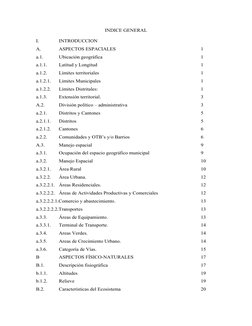 INDICE GENERAL 
 
I. 
INTRODUCCION 
A. 
ASPECTOS ESPACIALES 
 
 
 
 
 
1 
a.1. 
Ubicación geográfica 
 
 
 
 
 
 
1 
a.1.1.