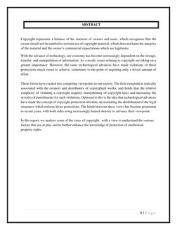 3 | P a g e  
 
ABSTRACT 
 
Copyright represents a balance of the interests of owners and users, which recognises that th