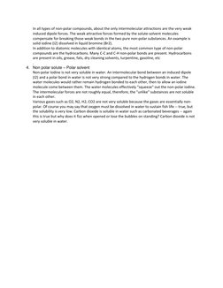 In all types of non-polar compounds, about the only intermolecular attractions are the very weak 
induced dipole forces. The