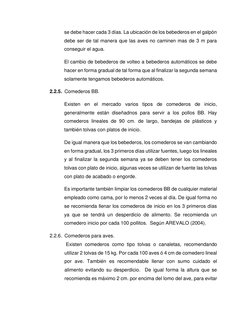 se debe hacer cada 3 días. La ubicación de los bebederos en el galpón 
debe ser de tal manera que las aves no caminen mas de