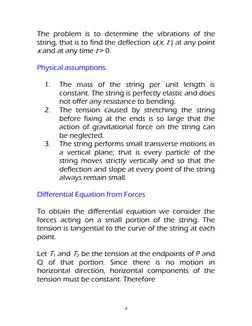 4 
The problem is to determine the vibrations of the 
string, that is to find the deflection u(x, t ) at any point 
x and a