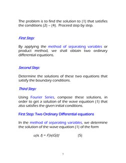 7 
 
The problem is to find the solution to (1) that satisfies 
the conditions (2) – (4).  Proceed step by step. 
 
 
First
