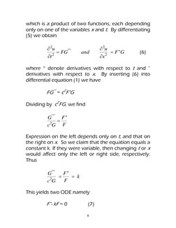 8 
which is a product of two functions, each depending 
only on one of the variables x and t.  By differentiating 
(5) we o