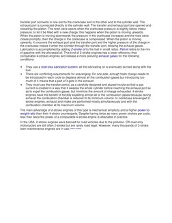transfer port connects in one end to the crankcase and in the other end to the cylinder wall. The 
exhaust port is connected