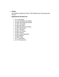  Ciudad 
Las ciudades y pueblos de más de 1.000 habitantes por los que pasa este 
ruta son: 
Departamento de Santa Cruz