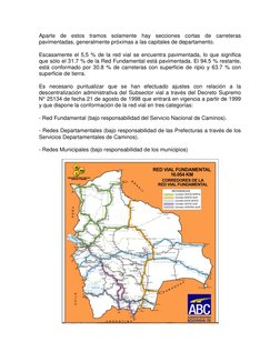 Aparte de estos tramos solamente hay secciones cortas de carreteras 
pavimentadas, generalmente próximas a las capitales de d
