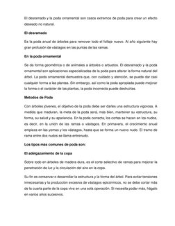 El desramado y la poda ornamental son casos extremos de poda para crear un efecto 
deseado no natural.  
El desramado  
E