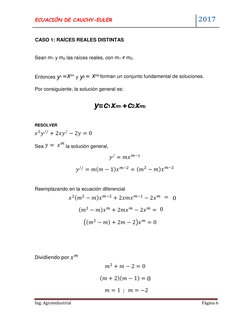 ECUACIÓN DE CAUCHY-EULER  
 
 
 
 
 
   2017 
  
  
Ing. Agroindustrial 
Página 6  
  
CASO 1: RAÍCES REALES DISTINTAS 
 
Sea