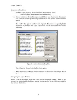 Aspen Tutorial #1 
 
 
 
3 
Beginning a Simulation: 
1. Start the Aspen program.  It can be found in the start menu under: 
S
