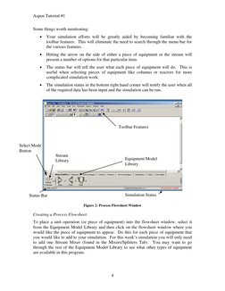 Aspen Tutorial #1 
 
 
 
4 
Some things worth mentioning: 
 Your simulation efforts will be greatly aided by becoming famili