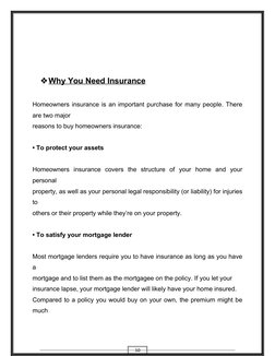 10
Why You Need Insurance
 
 
Homeowners insurance is an important purchase for many people. There
are two major
reasons to