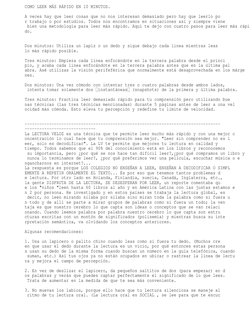 COMO LEER MÁS RÁPIDO EN 10 MINUTOS.
A veces hay que leer cosas que no nos interesan demasiado pero hay que leerlo po
r trabaj