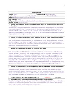 6 
 
 
 
Incident Record 
Student: Jonah 
Completed by: Samantha Holland  
Day: Tuesday  
Date: 10/10/17 
Time: 12:15-1:15pm