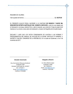 RESUMEN DE VALORES: 
Valor ajustado del terreno……………………………………………………………………. Q.  69,670.60 
 
EL PRESENTE AVALÚO FISCAL H
