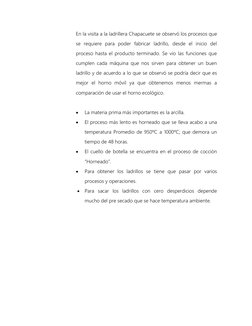 En la visita a la ladrillera Chapacuete se observó los procesos que 
se requiere para poder fabricar ladrillo, desde el inici