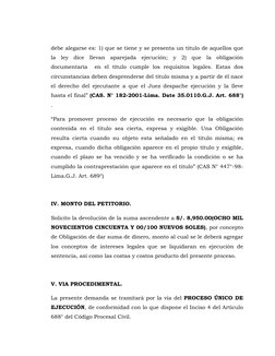 debe alegarse es: 1) que se tiene y se presenta un titulo de aquellos que 
la ley dice llevan aparejada ejecución; y 2) que l